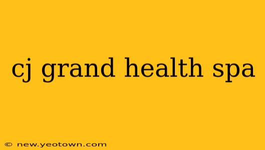 cj grand health spa