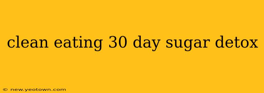 clean eating 30 day sugar detox