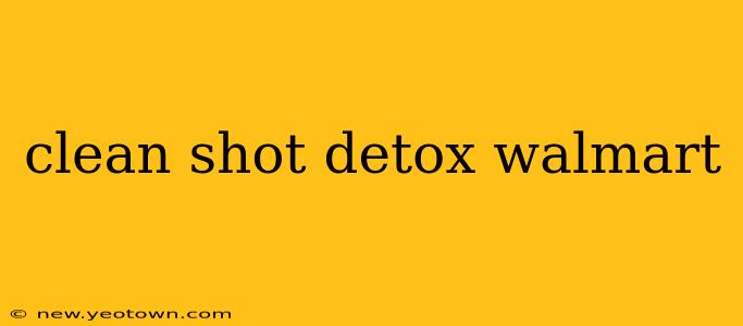 clean shot detox walmart