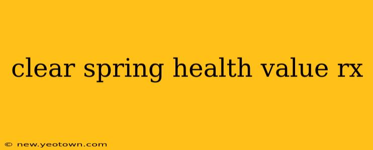 clear spring health value rx