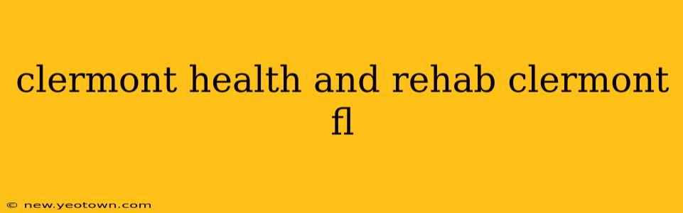 clermont health and rehab clermont fl