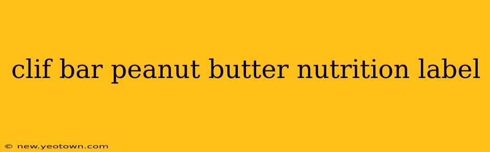 clif bar peanut butter nutrition label