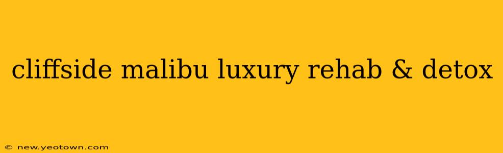 cliffside malibu luxury rehab & detox