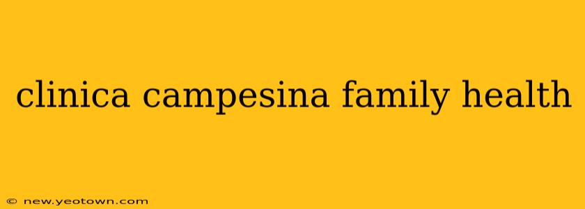 clinica campesina family health