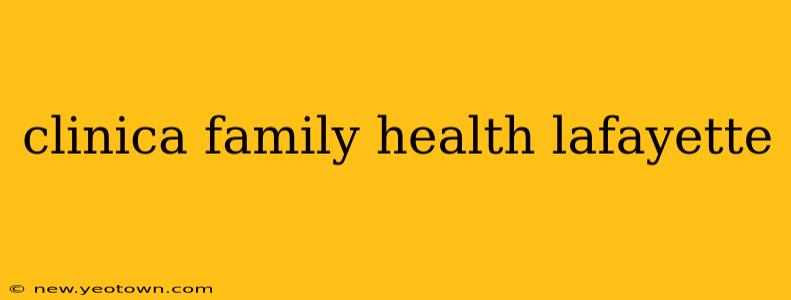 clinica family health lafayette