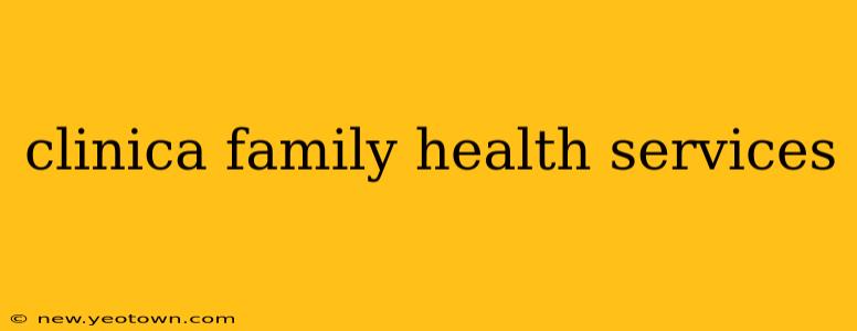 clinica family health services