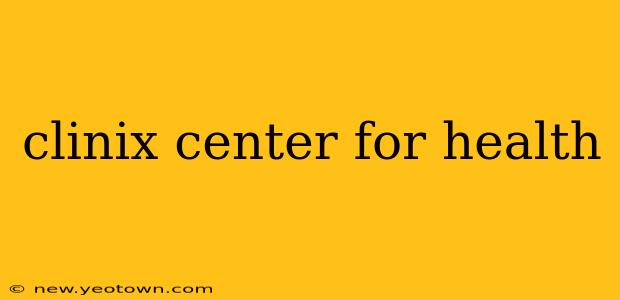 clinix center for health