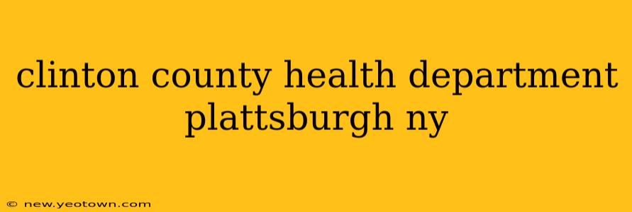 clinton county health department plattsburgh ny