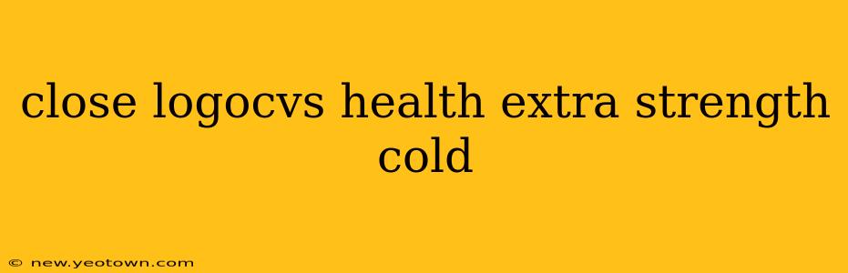 close logocvs health extra strength cold