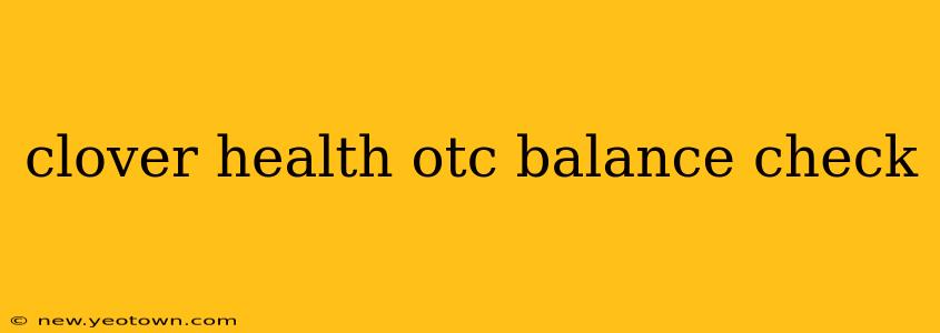 clover health otc balance check