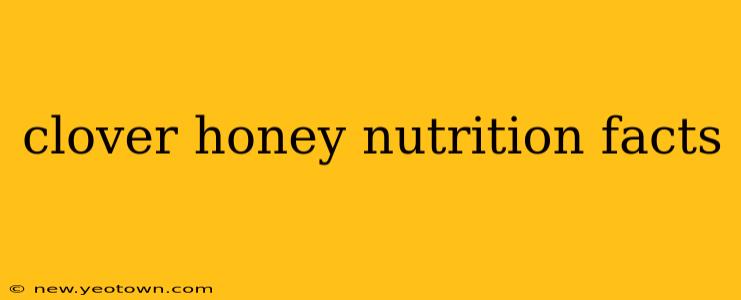 clover honey nutrition facts