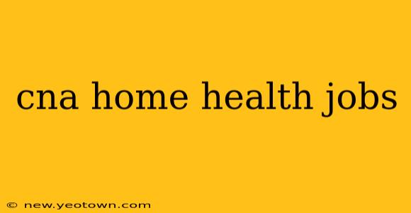 cna home health jobs