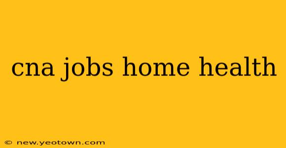 cna jobs home health