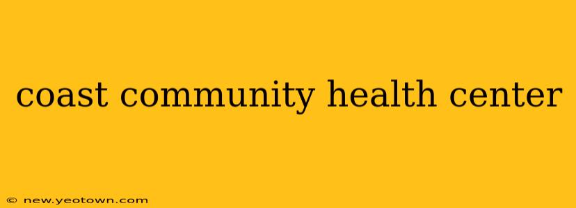 coast community health center