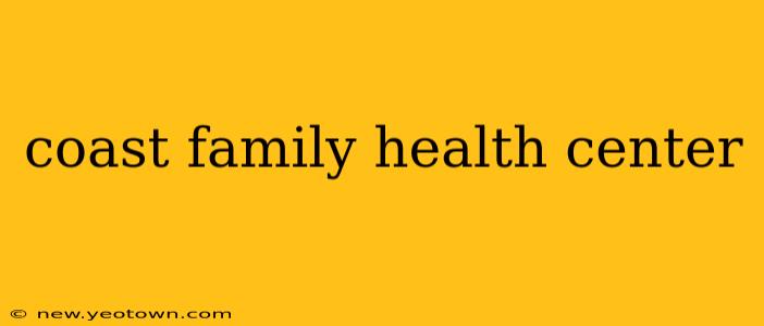 coast family health center