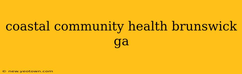 coastal community health brunswick ga