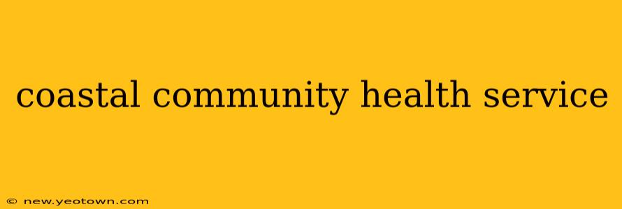 coastal community health service