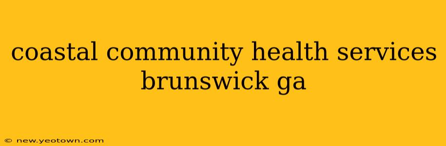 coastal community health services brunswick ga