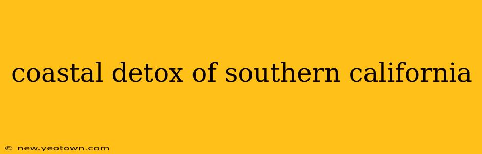 coastal detox of southern california