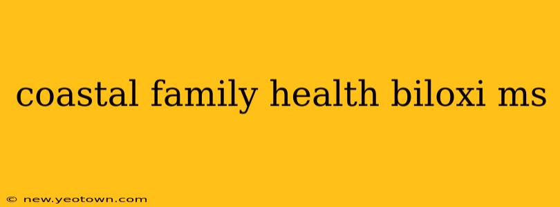 coastal family health biloxi ms