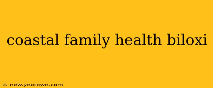 coastal family health biloxi