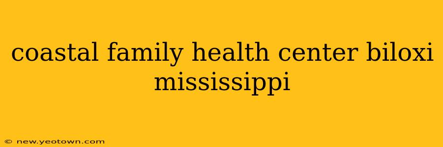 coastal family health center biloxi mississippi