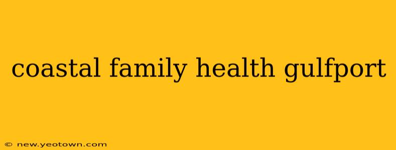 coastal family health gulfport