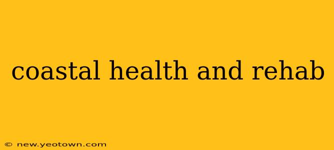 coastal health and rehab