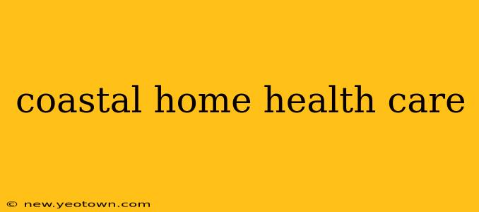 coastal home health care