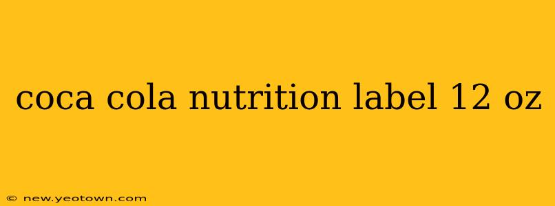 coca cola nutrition label 12 oz