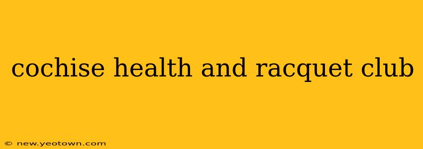 cochise health and racquet club