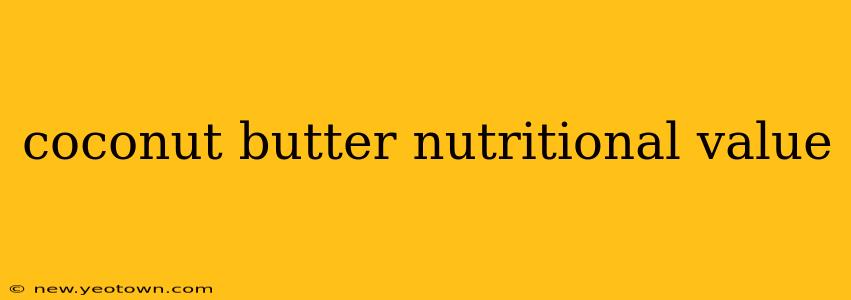 coconut butter nutritional value