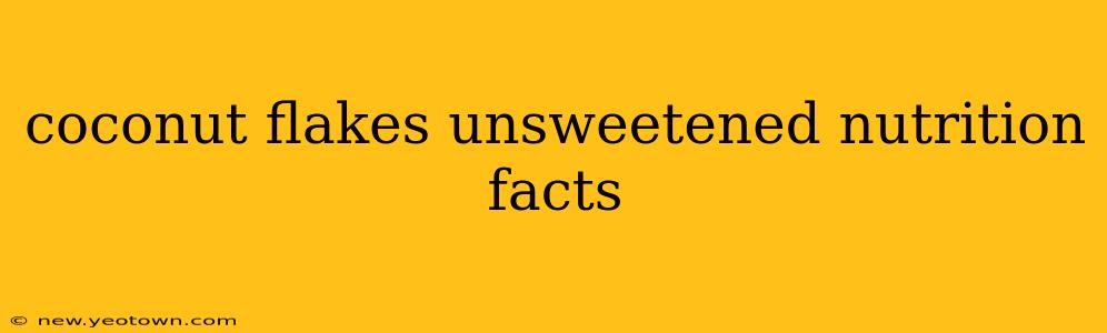coconut flakes unsweetened nutrition facts