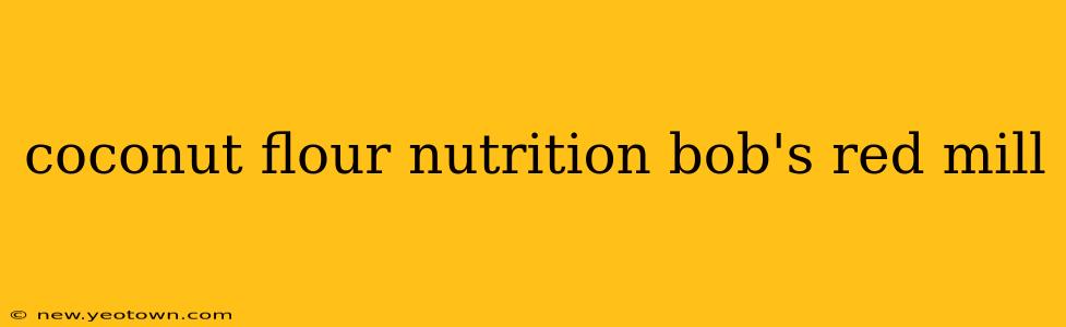 coconut flour nutrition bob's red mill