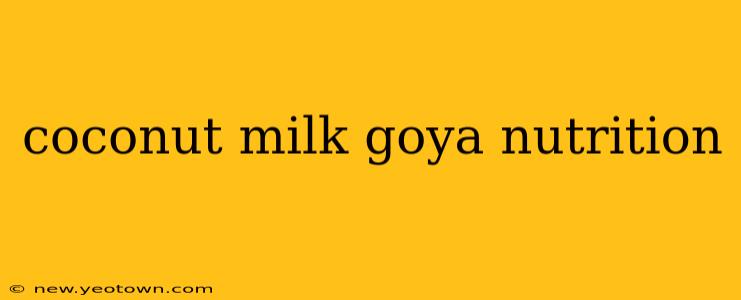 coconut milk goya nutrition