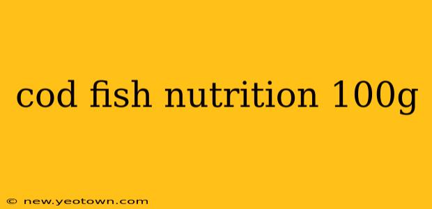cod fish nutrition 100g