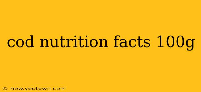 cod nutrition facts 100g