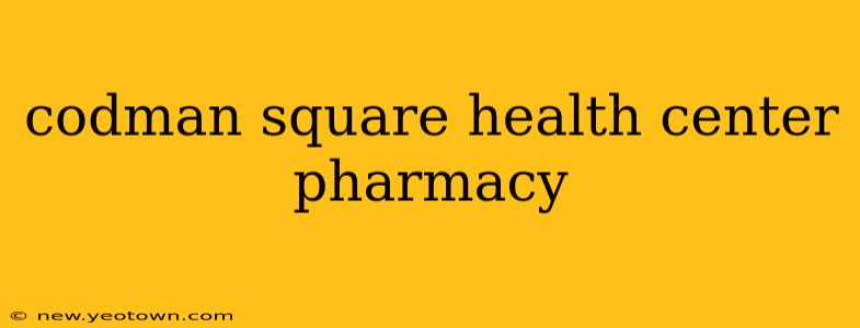 codman square health center pharmacy