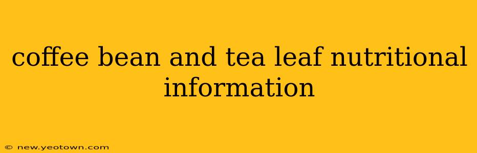 coffee bean and tea leaf nutritional information