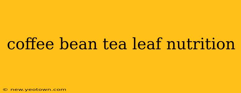 coffee bean tea leaf nutrition