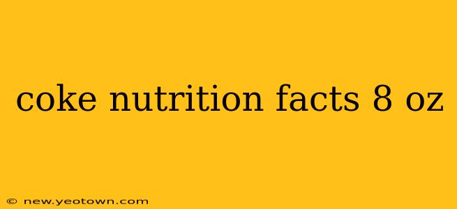 coke nutrition facts 8 oz