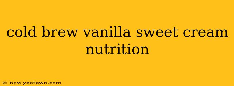 cold brew vanilla sweet cream nutrition