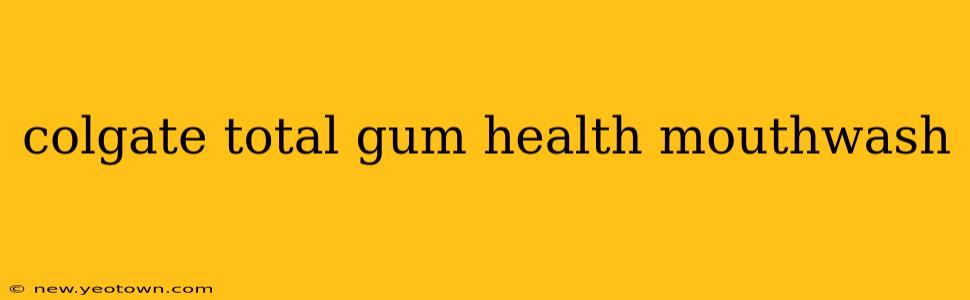 colgate total gum health mouthwash