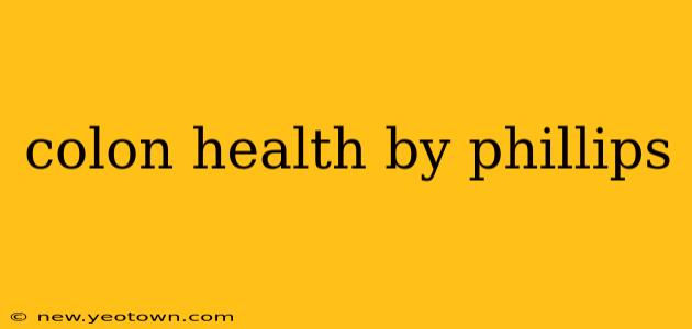 colon health by phillips
