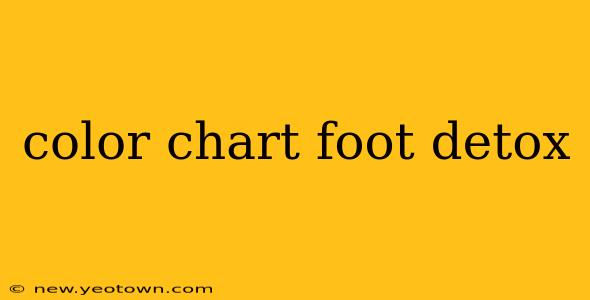 color chart foot detox