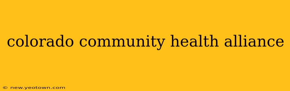 colorado community health alliance