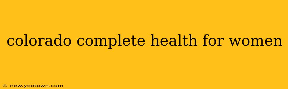 colorado complete health for women