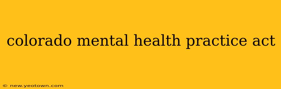 colorado mental health practice act