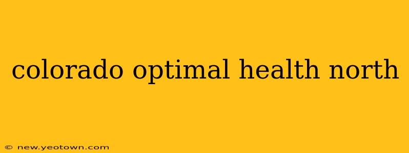colorado optimal health north