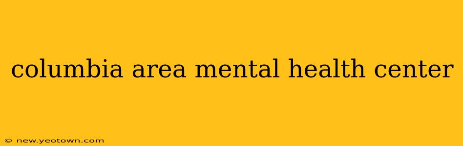 columbia area mental health center